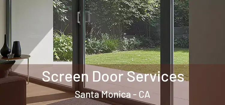 Screen Door Services Santa Monica - CA